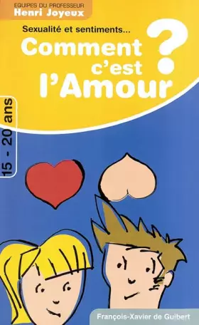 Couverture du produit · Comment c'est l'amour ? Réponses aux questions des 15-20 ans