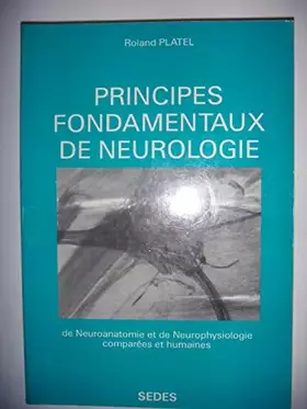 Couverture du produit · Principes fondamentaux de neurologie : De neuroanatomie et de neurophysiologie comparées et humaines, à l'usage des étudiants d