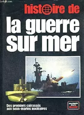 Couverture du produit · Histoire de la guerre sur mer: Des premiers cuirassés aux sous-marins nucléaires (Encyclopédie visuelle Elsevier)