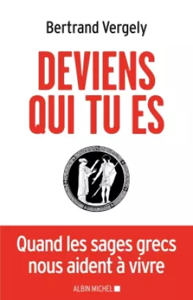 Couverture du produit · Deviens qui tu es : Quand les sages grecs nous aident à vivre