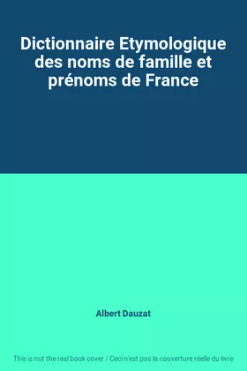 Couverture du produit · Dictionnaire Etymologique des noms de famille et prénoms de France