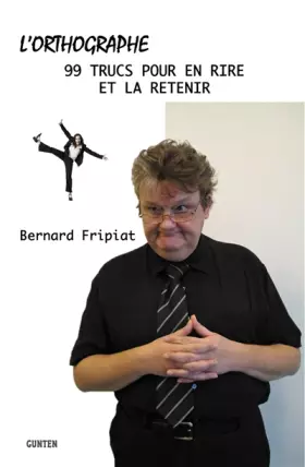 Couverture du produit · L'orthographe - 99 trucs pour en rire et la retenir: 99 trucs pour en rire et la retenir !