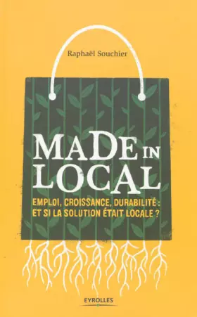 Couverture du produit · Made in local: Emploi, croissance, durabilité : et si la solution était locale ?