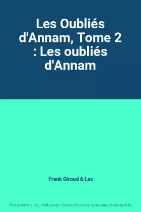 Couverture du produit · Les Oubliés d'Annam, Tome 2 : Les oubliés d'Annam