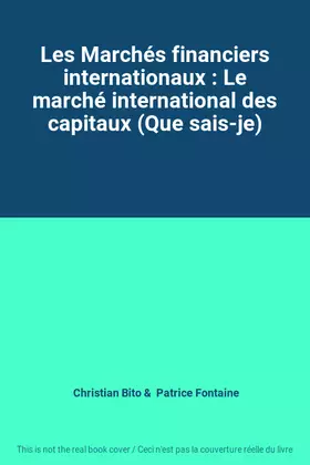 Couverture du produit · Les Marchés financiers internationaux : Le marché international des capitaux (Que sais-je)
