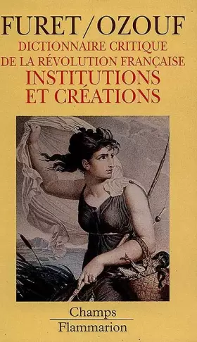 Couverture du produit · DICTIONNAIRE CRITIQUE REVOLUTION FRANCAISE. Institutions et créations