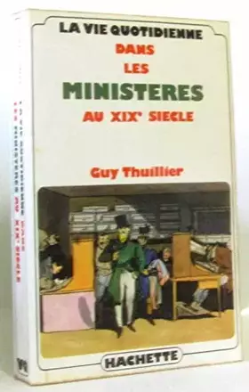 Couverture du produit · Broché - La vie quotidienne dans les ministères au xixe siècle