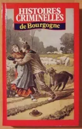 Couverture du produit · Histoires criminelles de Bourgogne (Club pour vous Hachette)