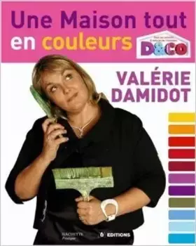 Couverture du produit · Une maison tout en couleurs : Tous les conseils et astuces de Valérie Damidot de Valérie Damidot,Marie Vendittelli,Caroline God