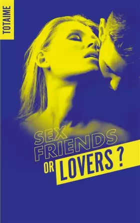 Couverture du produit · Sex friends or lovers ? - Partie 1