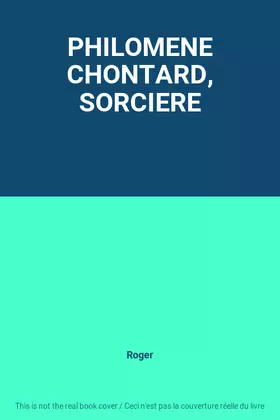Couverture du produit · PHILOMENE CHONTARD, SORCIERE