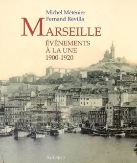 Couverture du produit · Marseille 1900-1920 : Evénements à la une