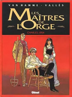Couverture du produit · Les maîtres de l'orge, tome 1 : Charles, 1854