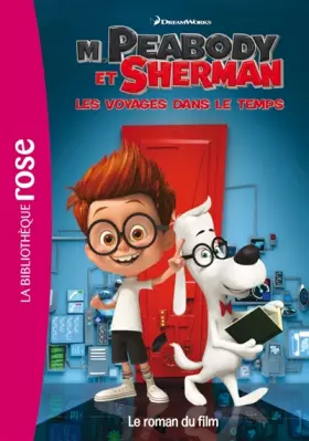 Couverture du produit · M. Peabody & Sherman, Les voyages dans le temps - Le roman du film
