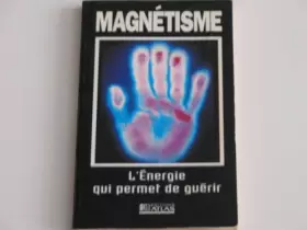 Couverture du produit · Magnétisme, l'énergie qui permet de guérir
