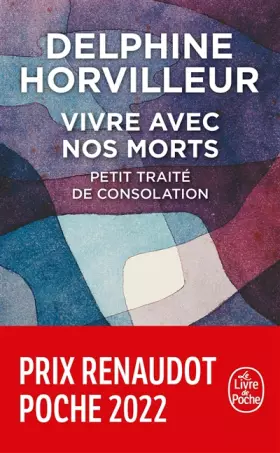 Couverture du produit · Vivre avec nos morts PRIX RENAUDOT POCHE 2022: Petit traité de consolation