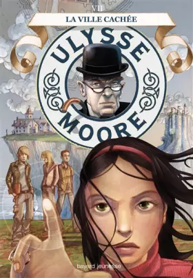 Couverture du produit · Ulysse Moore, Tome 7 : La ville cachée