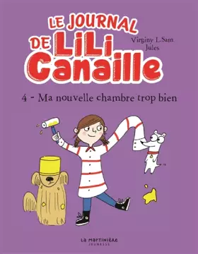 Couverture du produit · Le Journal de Lili Canaille, tome 4. Ma nouvelle chambre trop bien: Ma nouvelle chambre trop bien