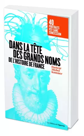 Couverture du produit · Dans la tête des grands noms de l'histoire de France - Portraits psy sans concession !