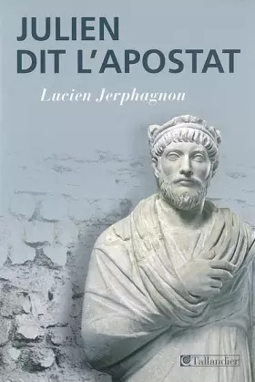 Couverture du produit · Julien dit l'Apostat : Histoire naturelle d'une famille sous le Bas-Empire