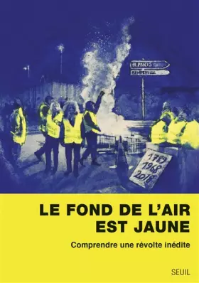 Couverture du produit · Le fond de l'air est jaune. Comprendre une révolte inédite: Comprendre une révolte inédite
