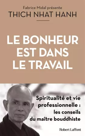 Couverture du produit · Le Bonheur est dans le travail - Spiritualité et vie professionnelle : les conseils du maître bouddhiste