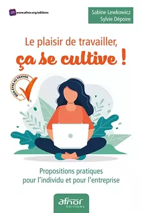 Couverture du produit · Le plaisir de travailler, ça se cultive: Propositions pratiques pour l'individu et pour l'entreprise