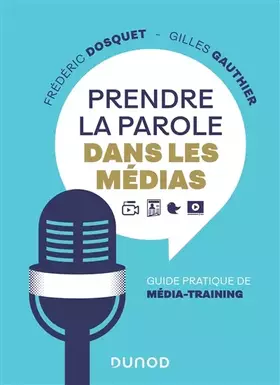 Couverture du produit · Prendre la parole dans les médias - Guide pratique de média-training: Guide pratique de média-training