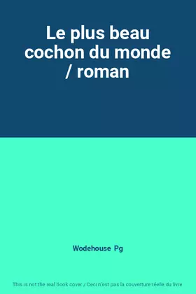 Couverture du produit · Le plus beau cochon du monde / roman
