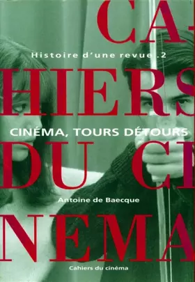 Couverture du produit · Les Cahiers du cinéma, Histoire d'une revue, tome 2 : Cinéma, tours et détours, 1959-1981
