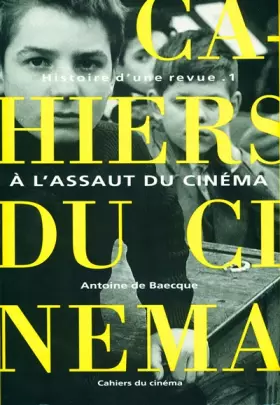 Couverture du produit · Les Cahiers du cinéma, Histoire d'une revue, tome 1 : A l'assaut du cinéma, 1951-1959