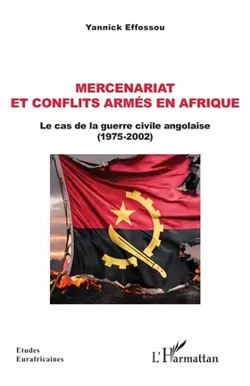 Couverture du produit · Mercenariat et conflits armés en Afrique: Le cas de la guerre civile angolaise (1975-2002)