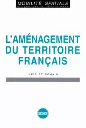 Couverture du produit · L'aménagement du territoire français. Hier et demain