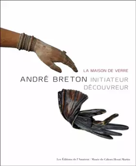 Couverture du produit · ANDRE BRETON - LA MAISON DE VERRE: INITIATEUR DECOUVREUR