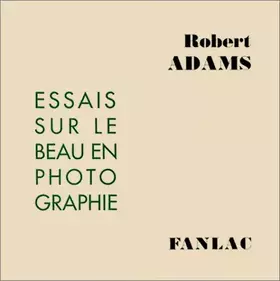 Couverture du produit · Essais sur le beau en photographie : Défense des valeurs traditionnelles