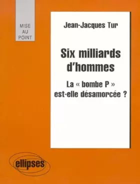 Couverture du produit · Six milliards d'hommes: La bombe P est-elle désamorcée