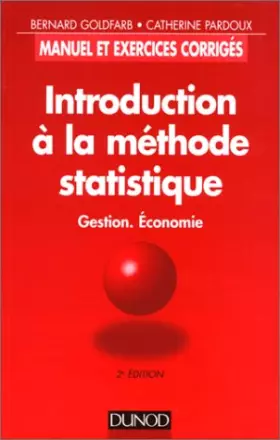 Couverture du produit · INTRODUCTION A LA METHODE STATISTIQUE. Gestion, Economie, Manuel et exercices corrigés, 2ème édition