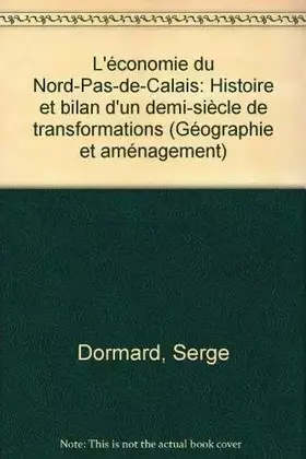 Couverture du produit · L'ÉCONOMIE DU NORD - PAS - DE - CALAIS / HISTOIRE ET BILAN D'UN DEMI - SIÈCLE DE TRANSFORMATION