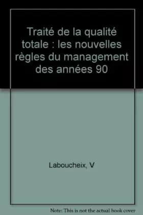 Couverture du produit · Traité de la qualité totale : les nouvelles règles du management des années 90