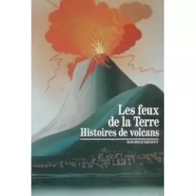 Couverture du produit · Les Feux de la Terre : Histoires de volcans