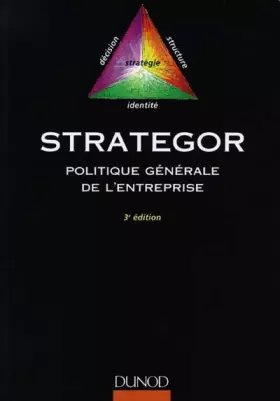 Couverture du produit · STRATEGOR POLITIQUE GENERALE DE L'ENTREPRISE. Stratégie, structure, décision, identité, 3ème édition 1998