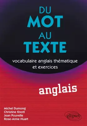 Couverture du produit · Du mot au texte Anglais : Vocabulaire anglais thématique et exercices
