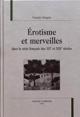 Couverture du produit · Erotisme et merveilles dans le récit français des XIIème et XIIIème siècles
