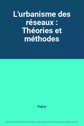 Couverture du produit · L'urbanisme des réseaux : Théories et méthodes