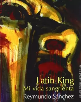 Couverture du produit · Latin King: Mi Vida Sangrienta (Bárbaros)