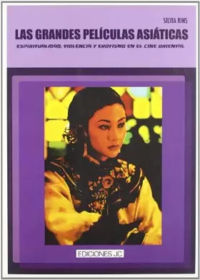Couverture du produit · Las grandes películas asiáticas. Espiritualidad, violencia y erotismo en el cine oriental (Clásicos)