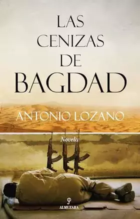 Couverture du produit · Las cenizas de Bagdad (NARRATIVA)