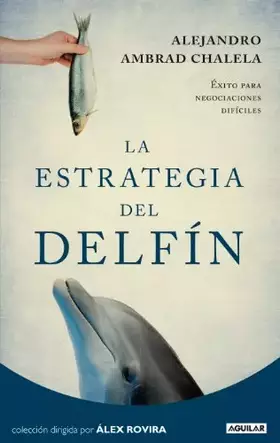 Couverture du produit · La estrategia del delfín: Éxito para negociaciones difíciles (Cuerpo y mente)