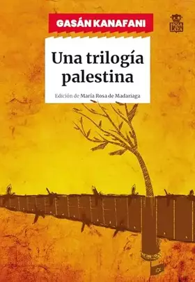 Couverture du produit · Una Trilogía Palestina: Hombres en el sol Lo que os queda Um Saad: 12 (Sensibles a las Letras)