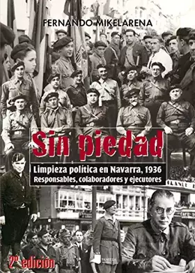 Couverture du produit · Sin piedad: Limpieza política en Navarra, 1936. Responsables, colaboradores y ejecutores: 166 (Ensayo y Testimonio)